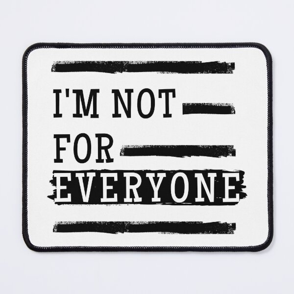 Item preview, Im Not For Everyone - Sarcasm designed and sold by Hic21.