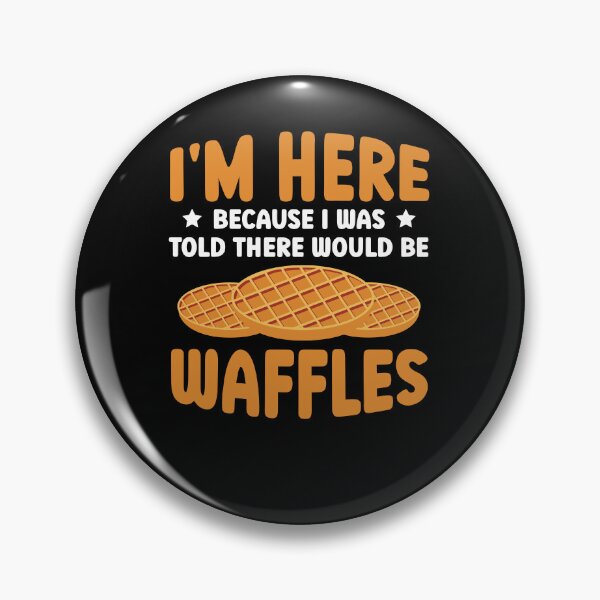 Item preview, I'm Here Because I Was Told There Would Be Waffles designed and sold by THaDesign.