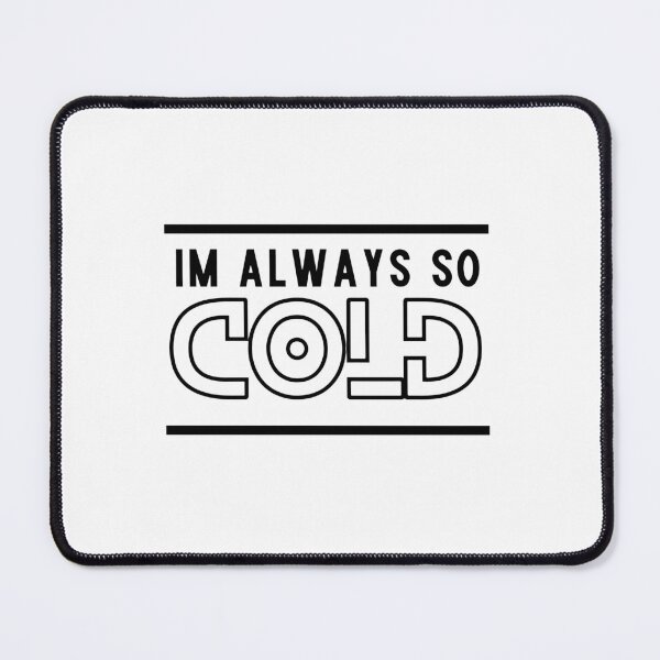 Item preview, Im Always So Cold designed and sold by mouad naouiri.