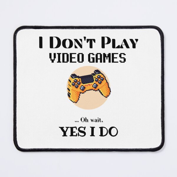 Item preview, I Don't Always Play Video Games... Oh Wait, Yes I Do | funny quote for gamers designed and sold by Universe4ART.