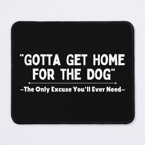 Item preview, Gotta Get Home For The Dog designed and sold by SherlocksStore.