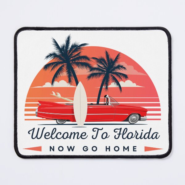 Item preview, welcome to florida now go home designed and sold by bhsysfshop.
