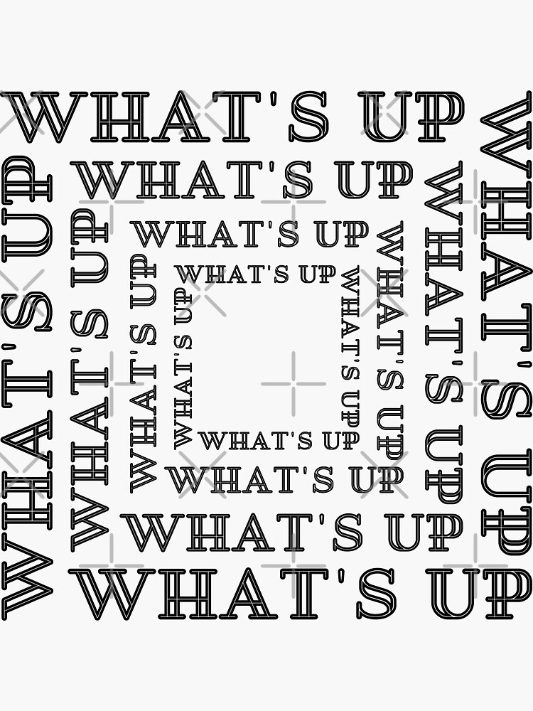 "What's up, What's up, What's up???" Sticker for Sale by AlfabetDesign