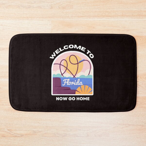 Item preview, welcome to florida now go home designed and sold by bhsysfshop.