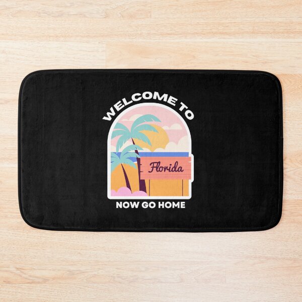 Item preview, welcome to florida now go home designed and sold by bhsysfshop.