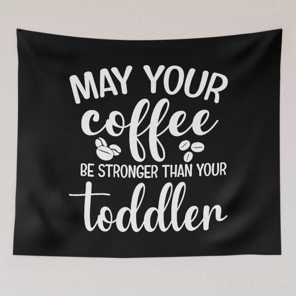 Item preview, May your coffee be stronger than your toddler funny mother quote designed and sold by absolutdesign.