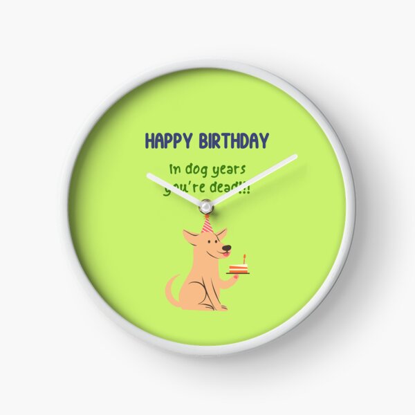 Item preview, Happy Birthday In Dog Years You’re Dead!!!- Funny Hilarious Birthday Meme designed and sold by JuxtaJoy Studios.