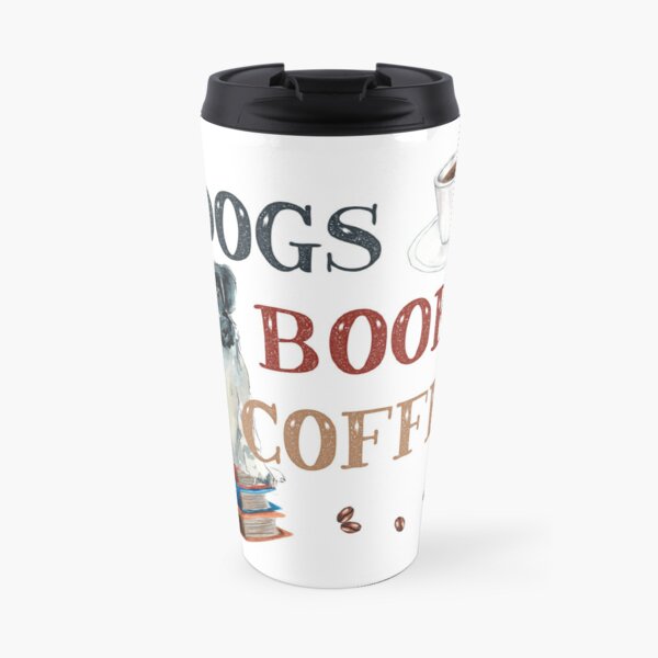 Dogs Books and Coffee Travel Coffee Mug