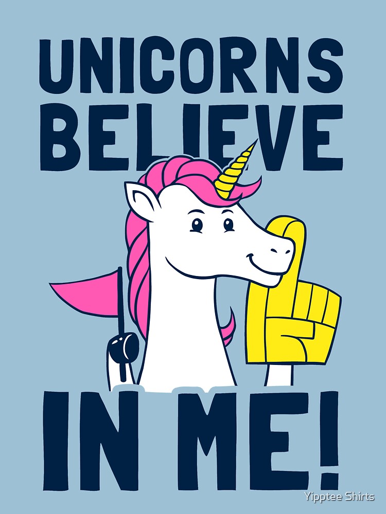 Unicorns Believe In Me by dumbshirts
