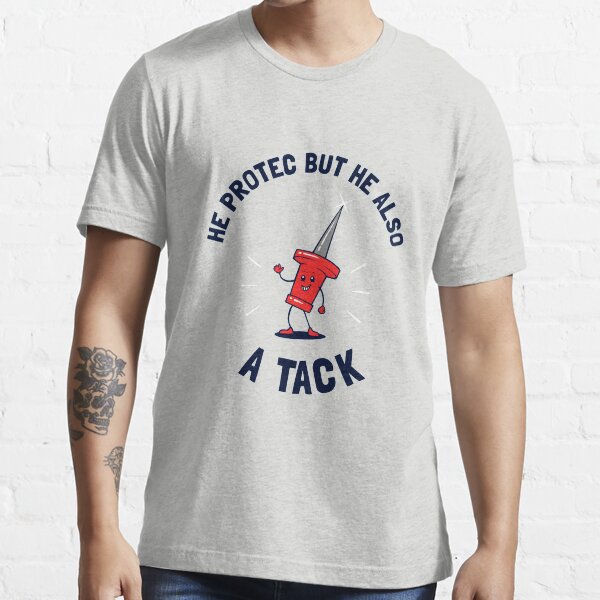 "He Protec But He Also A Tack" Tshirt for Sale by dumbshirts