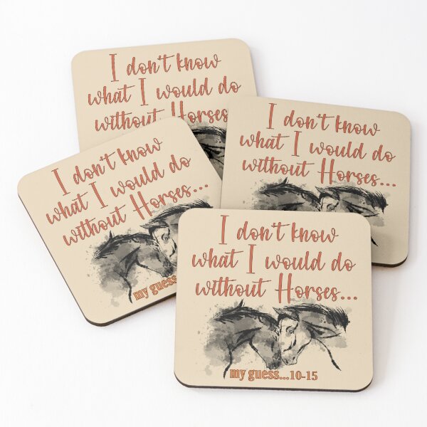 Item preview, Funny Horse Owner Quote - I dont know what I would do without horses... designed and sold by handsoftime2020.