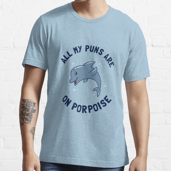 All My Puns Are On Porpoise Essential T-Shirt
