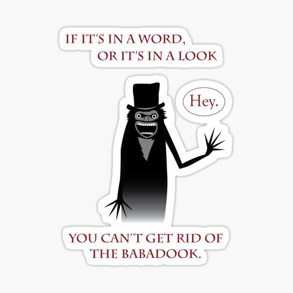 you-can-t-get-rid-of-the-babadook-sticker-for-sale-by-sicknpsyko