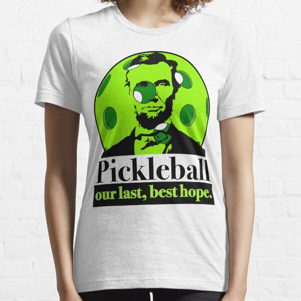 Pickleball, our last, best hope. Essential T-Shirt