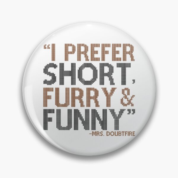 Item preview, I prefer short furry and funny... -Mrs. Doubtfire  designed and sold by Sticker Up.