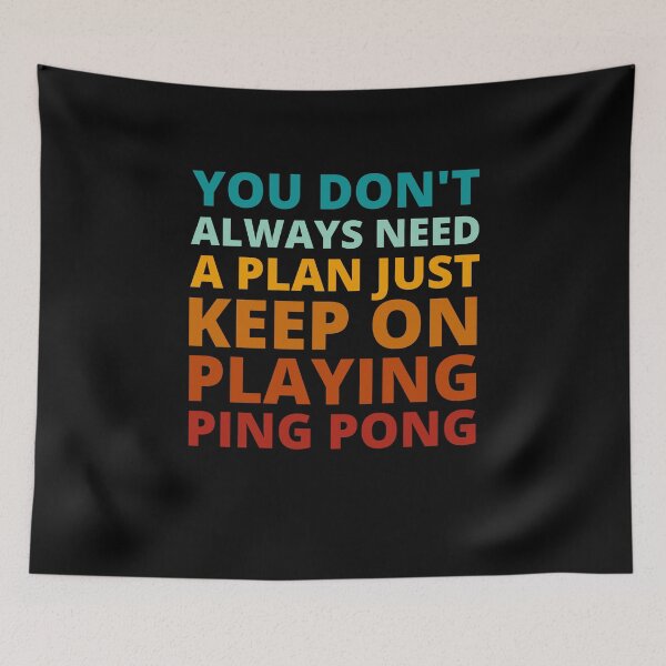 Item preview, You Don't Always Need a Plan Just Keep on Playing Ping Pong designed and sold by Crafty-Mornings.