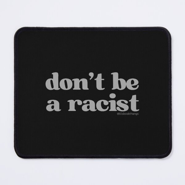 Item preview, Don't be a racist. | lilsboobthangs designed and sold by lilsboobthangs.