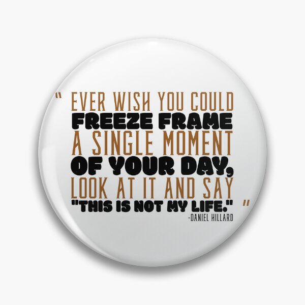 Item preview, Ever wish you could freeze frame a single moment of your day, look at it and say "This is not my life." -Daniel Hillard, Mrs. Doubtfire  designed and sold by Sticker Up.