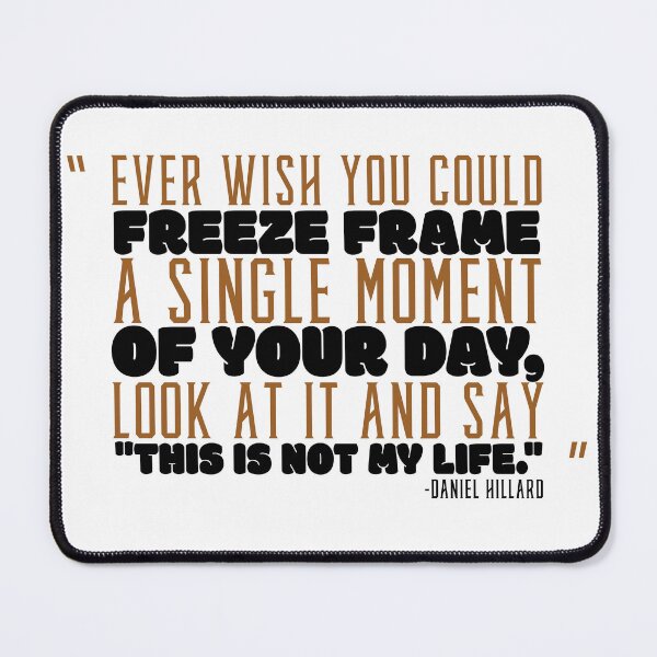 Item preview, Ever wish you could freeze frame a single moment of your day, look at it and say "This is not my life." -Daniel Hillard, Mrs. Doubtfire designed and sold by Sticker Up.