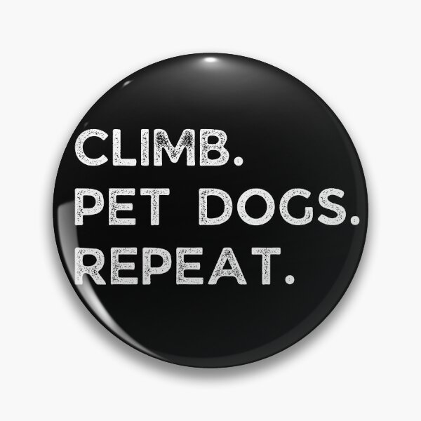 Item preview, Climb. Pet Dogs. Repeat. Climbing designed and sold by Boulder Design Co.