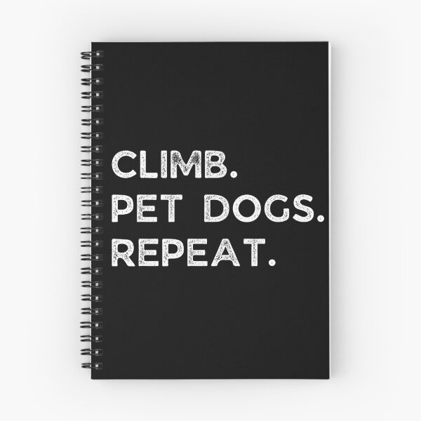 Item preview, Climb. Pet Dogs. Repeat. Climbing designed and sold by Boulder Design Co.