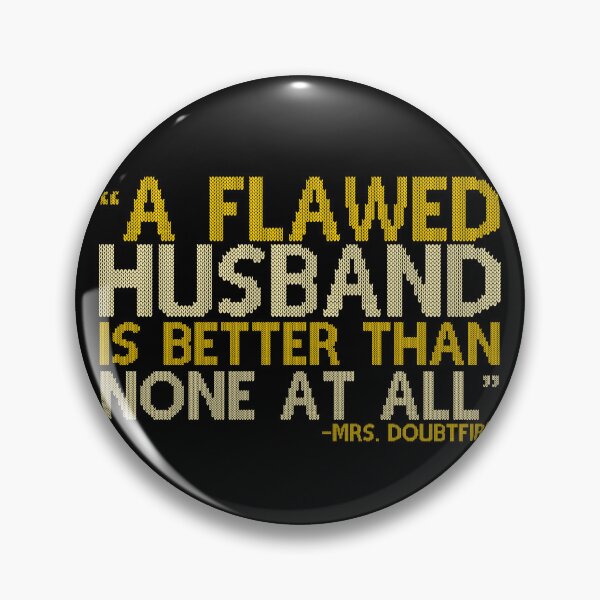 Item preview, A flawed Husband is better than none at all. -Mrs.Doubtfire  designed and sold by Sticker Up.