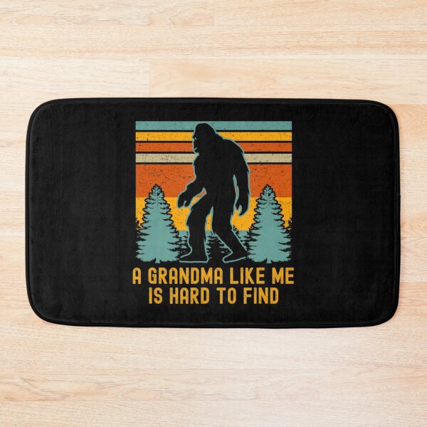 Item preview, A Grandma Like Me Is Hard To Find Bigfoot     designed and sold by HunterAbner99.