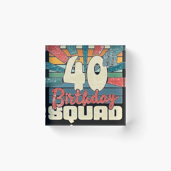 Item preview, 40th Birthday Squad, Funny 40 Year Old Birthday designed and sold by WenWilli.