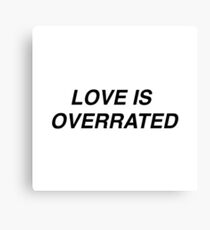 Love Is Overrated Canvas Print