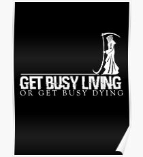 Get Busy Living Or Get Busy Dying Poster