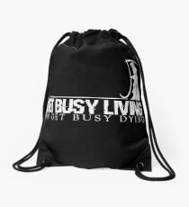 Get Busy Living Or Get Busy Dying Drawstring Bag