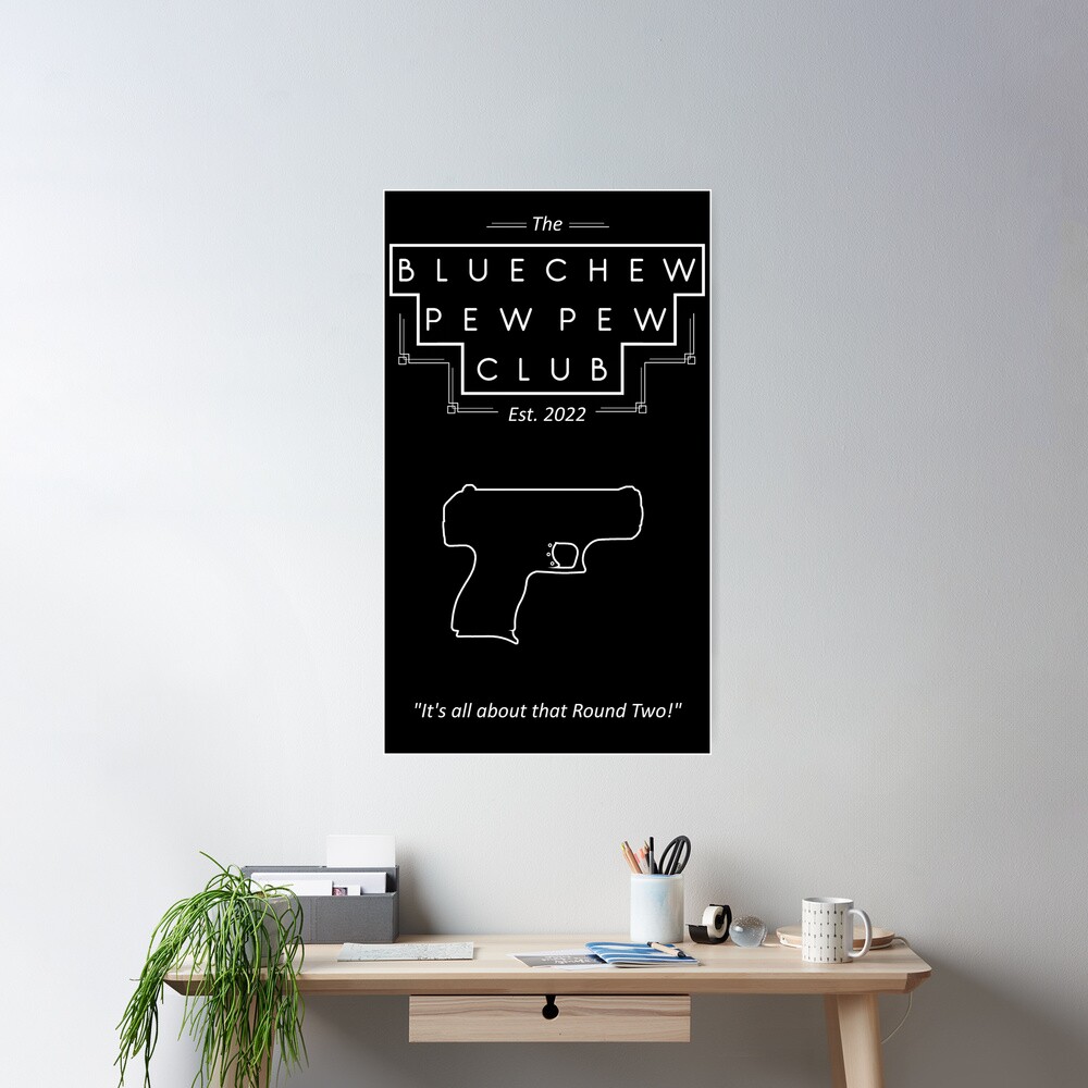 Blue Chew Pew Pew Club | Poster