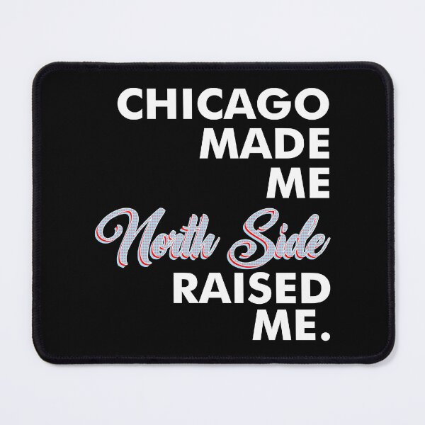 Item preview, Chicago Made Me North Side designed and sold by Ulises3.
