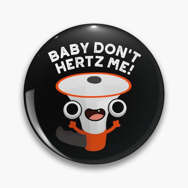 Item preview, Baby Don't Hertz Me Funny Sound Puns (Dark BG) designed and sold by punnybone.