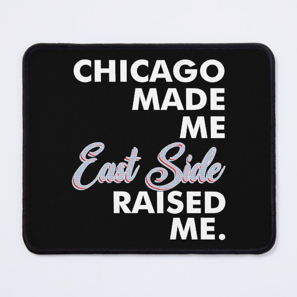 Item preview, Chicago Made Me East Side designed and sold by Ulises3.