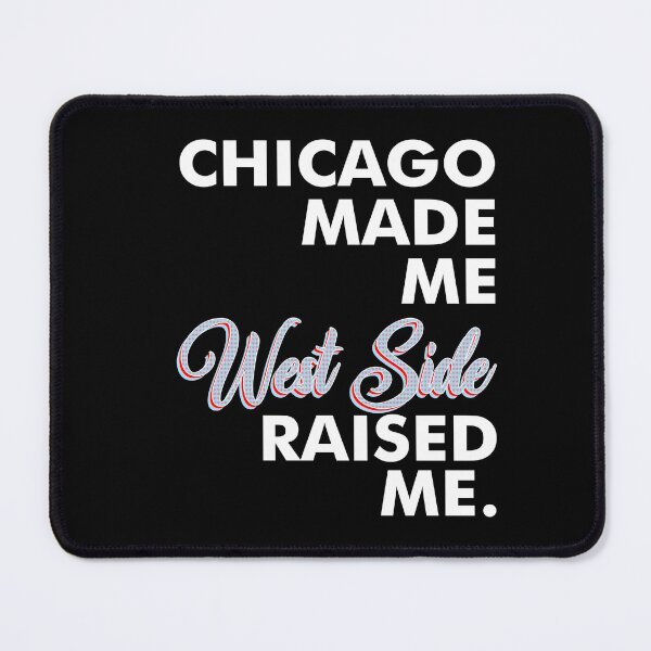 Item preview, Chicago Made Me West Side designed and sold by Ulises3.