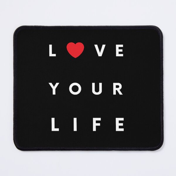 Item preview, Love Your Life designed and sold by johnnyp1975.