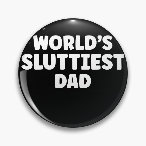 Artikelvorschau, Funny World's Sluttiest Dad Gift for Fathers entworfen und verkauft von RoguePixel.
