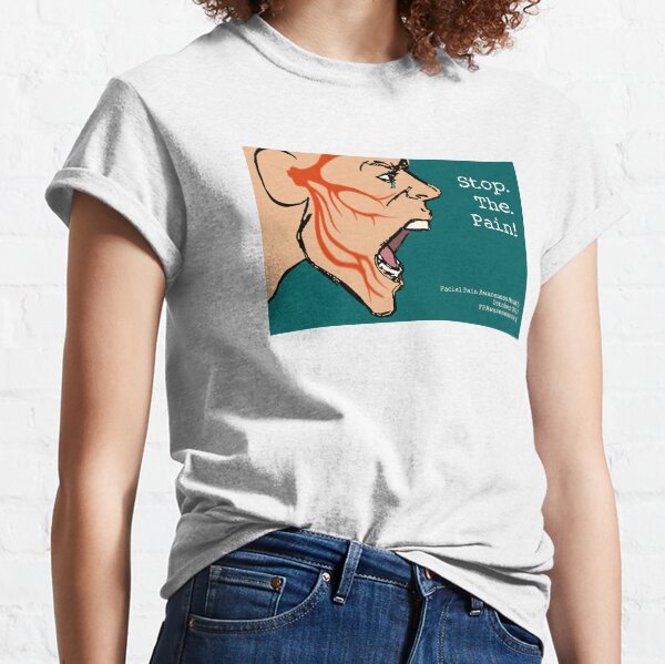 Stoppen Sie den Schmerz der Gesichtsschmerzen Classic T-Shirt