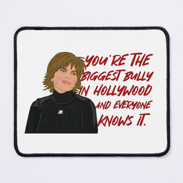 Item preview, Lisa Rinna The Real Housewives of Beverly Hills You’re The Biggest Bully In Hollywood And Everyone Knows It designed and sold by RealHousewives-.