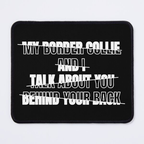 Item preview, My Border Collie and I Talk About You Behind Your Back Funny Typography Humor American Wirehair Owner Quote Broken Text Effect designed and sold by thecatcouch.