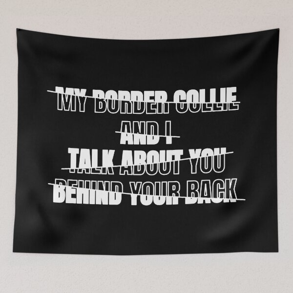 Item preview, My Border Collie and I Talk About You Behind Your Back Funny Typography Humor American Wirehair Owner Quote Broken Text Effect designed and sold by thecatcouch.