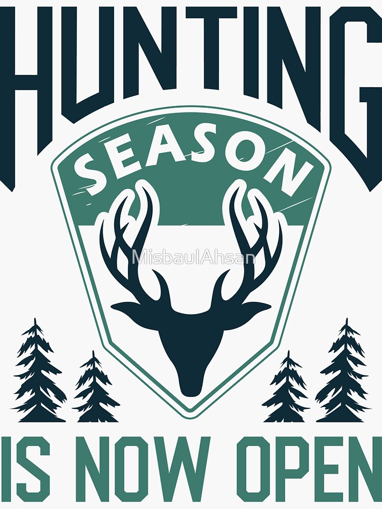 Hunting Season Is Now Open Deer Hunting Sticker For Sale By