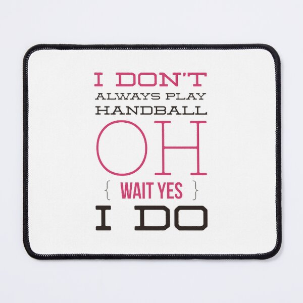 Item preview, I Don't Always Play Handball Oh Wait Yes I Do designed and sold by Hammy97.