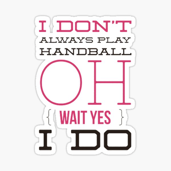 Item preview, I Don't Always Play Handball Oh Wait Yes I Do designed and sold by Hammy97.