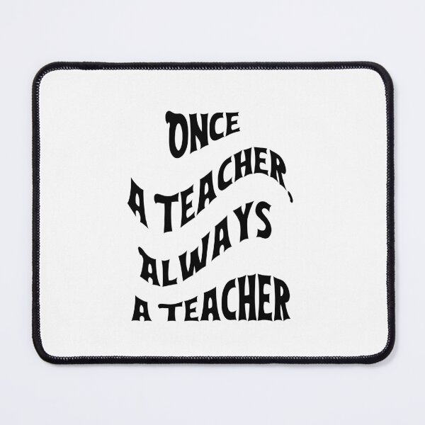 Item preview, Once a Teacher, Always a Teacher designed and sold by HappyVibesAlert.