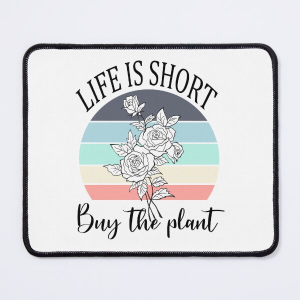 Item preview, Life Is Short, Buy The Plant I Plant lover Gift. designed and sold by sarodigiart.