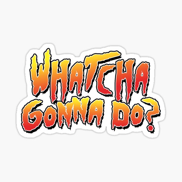 Item preview, Whatcha Gonna Do - Pro Wrestling designed and sold by kayfabebroken.