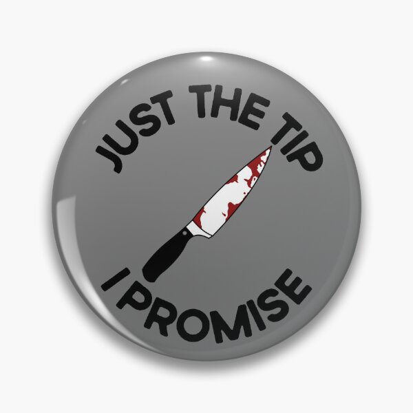 Item preview, Just The Tip I Promise Bloody Knife Just The Tip I Promise Gear designed and sold by DynamicDesign.