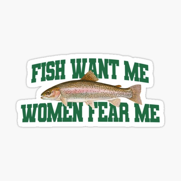 Women fear me, Fish love me! #fishing #smokey #lure
